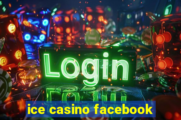 ice casino facebook